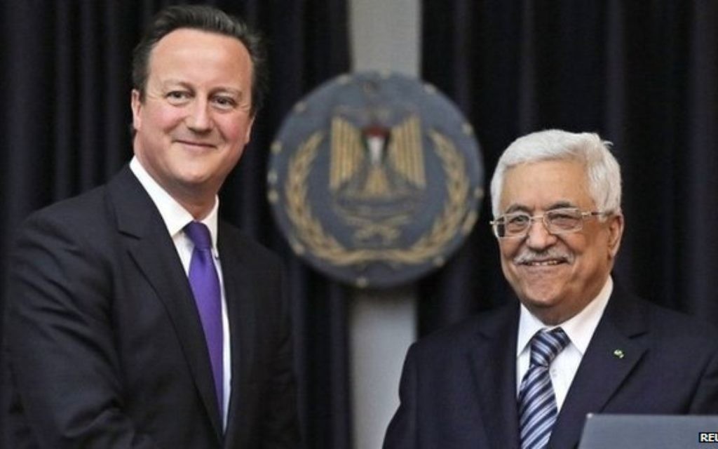Cameron with PA President Mahmoud Abbas. Challenged over his comment by a Palestinian reporter, he said: "I said that because, to me, that is what Israel is and Israel will be.