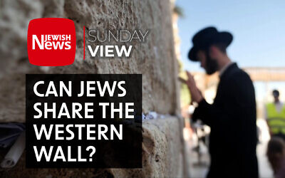 The Sunday View: Can Jews ever learn to share the Western Wall?